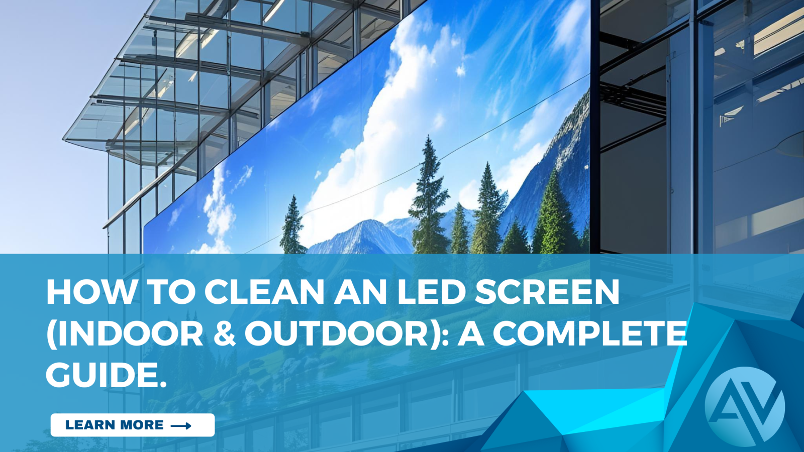 How to Clean an LED Screen | Add Vision - Digital Signage Experts