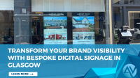 Transform Your Brand Visibility with Bespoke Digital Signage in Glasgow banner