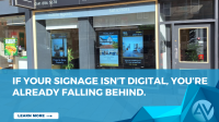 If your signage isn’t digital, you’re already falling behind. banner