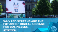Why LED Screens Are the Future of Digital Signage for Businesses. banner